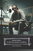 Snoop Dogg: El Rey del Estilo y el Ritmo: Un Viaje por la Vida y la Música de una Leyenda del Rap (Spanish Edition) B0F13Y53P6 Book Cover