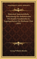 Historisch Staatsrechtliche Beleuchtung Der Hoheitsrechte Des Standes Graubunden In Angelegenheiten Des Bisthums Chur (1835) 1160121966 Book Cover