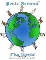 Goat Around The World: A Goat Coloring Book 1727069684 Book Cover