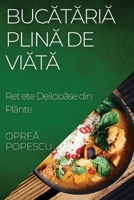 Bucataria Plina de Via?a: Re?ete Delicioase din Plante (Romanian Edition) 1835597173 Book Cover