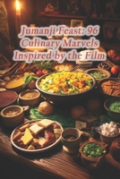 Jumanji Feast: 96 Culinary Marvels Inspired by the Film B0CQHBQNY1 Book Cover