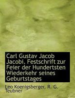 Carl Gustav Jacob Jacobi. Festschrift Zur Feier Der Hundertsten Wiederkehr Seines Geburtstages 1140543482 Book Cover