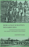Der lange Schatten des Kreuzes: Neuendettelsauer Mission und meine Vorfahren in Neuguinea (German Edition) 3759737528 Book Cover