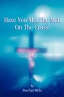 Have You Met the Man on the Cross 1434343928 Book Cover