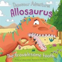 Allosaurus: The Troublesome Tooth 1499484879 Book Cover