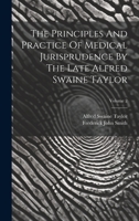 The Principles And Practice Of Medical Jurisprudence By The Late Alfred Swaine Taylor; Volume 2 102041748X Book Cover