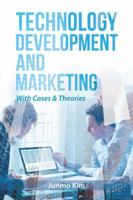 Technology Development and Marketing: With Cases & Theories 1546245774 Book Cover