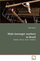 Male teenager workers in Brazil: Family, school, work, violence 3639258797 Book Cover