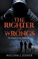 The Righter of Wrongs: The Search for The Serial Killer B0C2B76YJ5 Book Cover