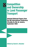 Competition & Ownership in Land Passenger Transport: Selected papers from the 8th International Conference (Thredbo 8), Rio de Janeiro, September 2003 0080445802 Book Cover