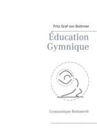 Éducation Gymnique: Gymnastique Bothmer® 2322133892 Book Cover