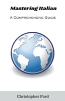 Mastering Italian: A Comprehensive Guide B0CKYHCDX6 Book Cover