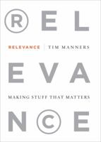 Relevance: Making Stuff That Matters 1591842204 Book Cover