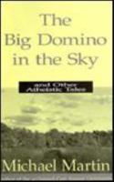 The Big Domino in the Sky: And Other Atheistic Tales 1573921114 Book Cover