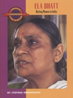 Ela Bhatt: Uniting Women in India 1558612289 Book Cover
