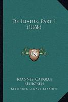 De Iliadis, Part 1 (1868) 1160391114 Book Cover