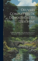 Oeuvres Complettes De Démosthène Et D'eschine: Traduites En Français, Avec Des Remarques Sur Les Harangues Et Plaidoyers De Ces Deux Orateurs ... 1020166169 Book Cover