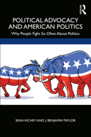 Political Advocacy and American Politics: Why People Fight So Often about Politics 0367275570 Book Cover