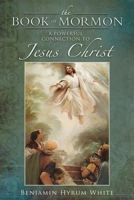 The Book of Mormon: A Powerful Connection to Jesus Christ 1462145035 Book Cover