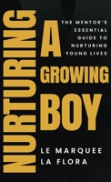 Nurturing A Growing Boy: The Mentor's Essential Guide To Nurturing Young Lives B0F72CK68F Book Cover