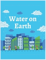 water on earth: A Fun Guide to the Water Cycle and Saving Water B0FT8YJQS4 Book Cover