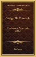 Codigo De Comercio: Explicado Y Comentado (1862) 1167540816 Book Cover