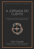 A Jornada do Cliente: Guia essencial para entender clientes, desenvolver soluções, projetar experiências, repensar processos e prosperar B08P1H4CCK Book Cover