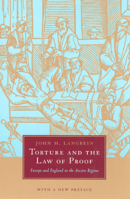 Torture and the Law of Proof: Europe and England in the Ancien Regime 0226468941 Book Cover