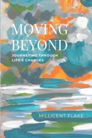 Moving Beyond: Journeying Through Life's Changes 1387694162 Book Cover