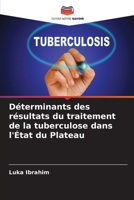 Déterminants des résultats du traitement de la tuberculose dans l'État du Plateau (French Edition) 6203598364 Book Cover