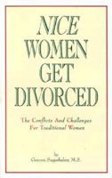 Nice Women Get Divorced: The Conflicts and Challenges for Traditional Women 0925190594 Book Cover