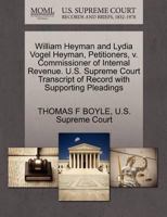 William Heyman and Lydia Vogel Heyman, Petitioners, v. Commissioner of Internal Revenue. U.S. Supreme Court Transcript of Record with Supporting Pleadings 1270386778 Book Cover