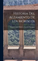 Historia del Alzamiento de los Moriscos 101620048X Book Cover
