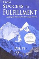 From Success to Fulfillment (Applying the Wisdom of the Himalayan Masters) 0971767629 Book Cover