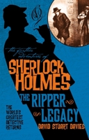 The Further Adventures of Sherlock Holmes: The Ripper Legacy 1783296593 Book Cover
