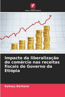 Impacto da liberalização do comércio nas receitas fiscais do Governo da Etiópia (Portuguese Edition) 6207830016 Book Cover