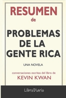 Resumen de Problemas de la gente rica: Una novela de Kevin Kwan: Conversaciones Escritas B08QS5462T Book Cover