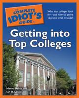 The Complete Idiot's Guide to Getting Into Top Colleges 1592578977 Book Cover