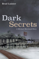 Dark Secrets: A Michael Moreland Story B0GY9Q2PJR Book Cover