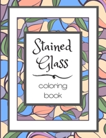 Stained Glass Coloring Book: Flower Nature Pattern Butterfly Mosaic Intricate Creative Design For Kid and Adult Relaxation Stress Relief B08C958DKX Book Cover