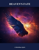 Heaven'S Fate: A Rebellious Spirit B0FP5RMCH9 Book Cover