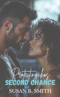 Protecting His Second Chance: A Small Town Second Chance Military Romance (Hearts of Courage) B0F8JHZK4B Book Cover