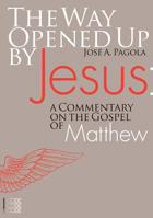 The Way Opened Up by Jesus: A Commentary on the Gospel of Mark 1934996289 Book Cover