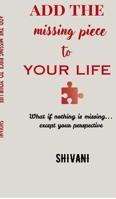 Add The Missing Piece To Your Life: What if nothing is missing... except your perspective B0GTJ7PG5C Book Cover