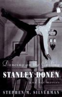 Dancing on the Ceiling: Stanley Donen and his Movies 0679414126 Book Cover