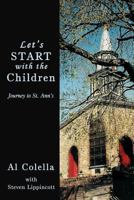 Let's Start with the Children: Journey to St. Ann's 1449778917 Book Cover