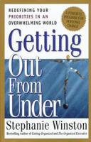 Getting Out from Under: Redefining Your Priorities in an Overwhelming World 0738200980 Book Cover