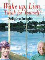 Wake Up, Lien. Think for Yourself! 1491736569 Book Cover