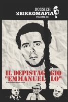 IL DEPISTAGGIO "EMMANUELLO": Dossier SBIRROMAFIA vol. III (Italian Edition) B0GQQ727PK Book Cover