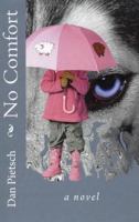 No Comfort: A Nightmare of Physical, Psychological, and Sexual Child Abuse; A Journey of Forgiveness and Reconciliation; A Story of Courage, Love, and Hope 0984263608 Book Cover